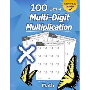 Humble Math - 100 Days of Multi-Digit Multiplication: Ages 10-13: Multiplying La